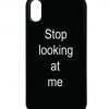 STOP LOOKING AT ME